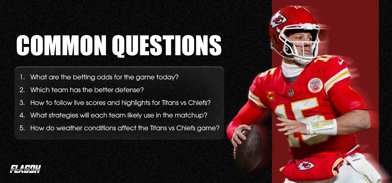 Titans vs Chiefs Common Questions